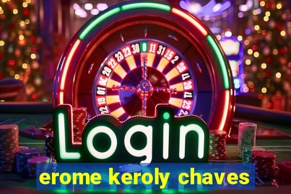 erome keroly chaves